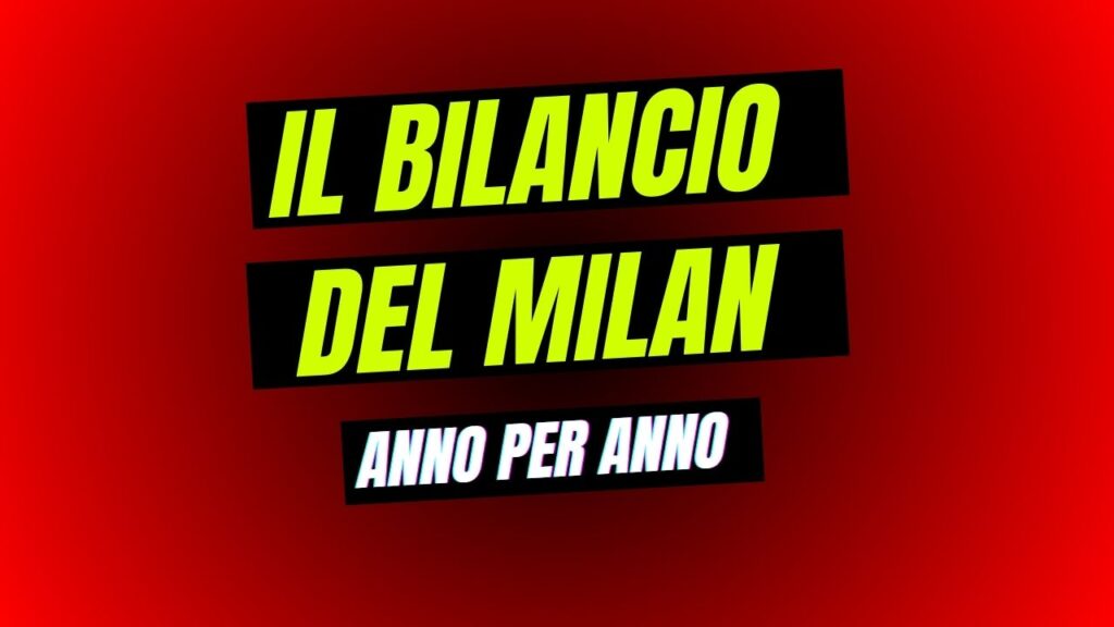 Ultimo Bilancio Milan e anni precedenti: fatturato, utile, costi e ricavi