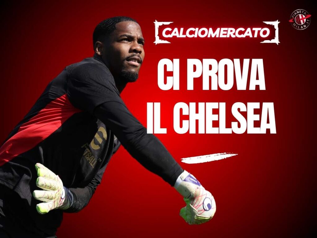 Calciomercato Milan, Maignan: contatti col Chelsea! Le ultime