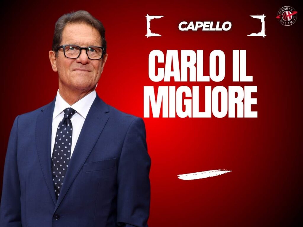 Capello: "Slot ricorda me al Milan. Ancelotti il migliore al mondo"