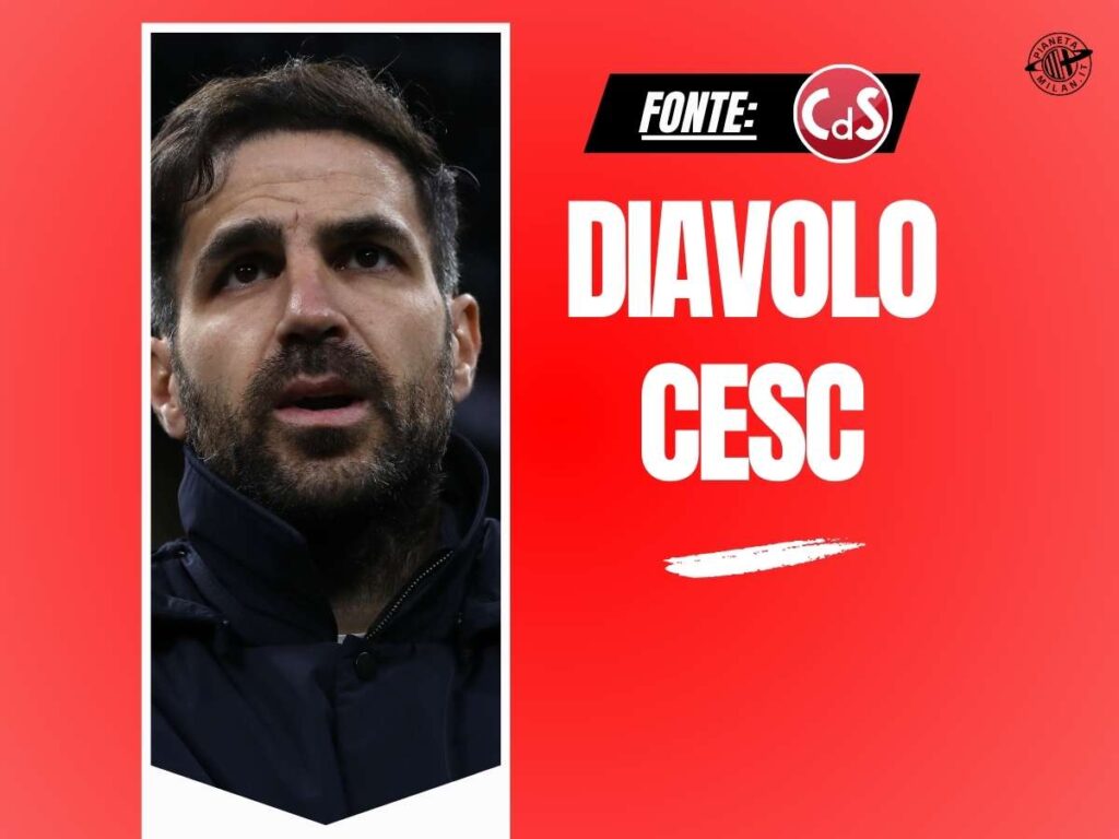 Nuovo allenatore, Milan su Fàbregas! Ma deve cedere le quote del Como