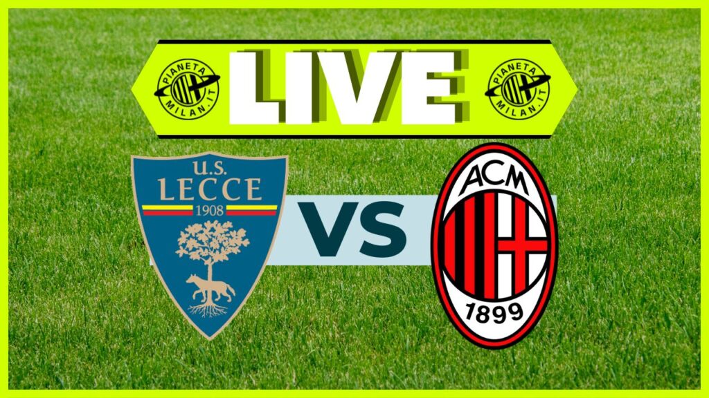 LIVE Lecce-Milan Serie A 2024-2025