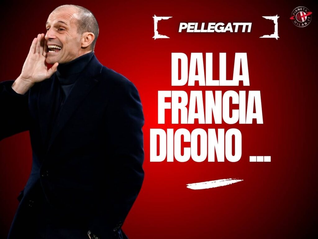 Milan, Pellegatti: "Allegri-Paratici? Dalla Francia danno già per fatto ..."