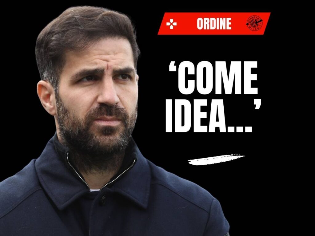 Milan, Ordine: "Paratici? Un solo problema. Piacerebbe Fabregas". Ecco perché