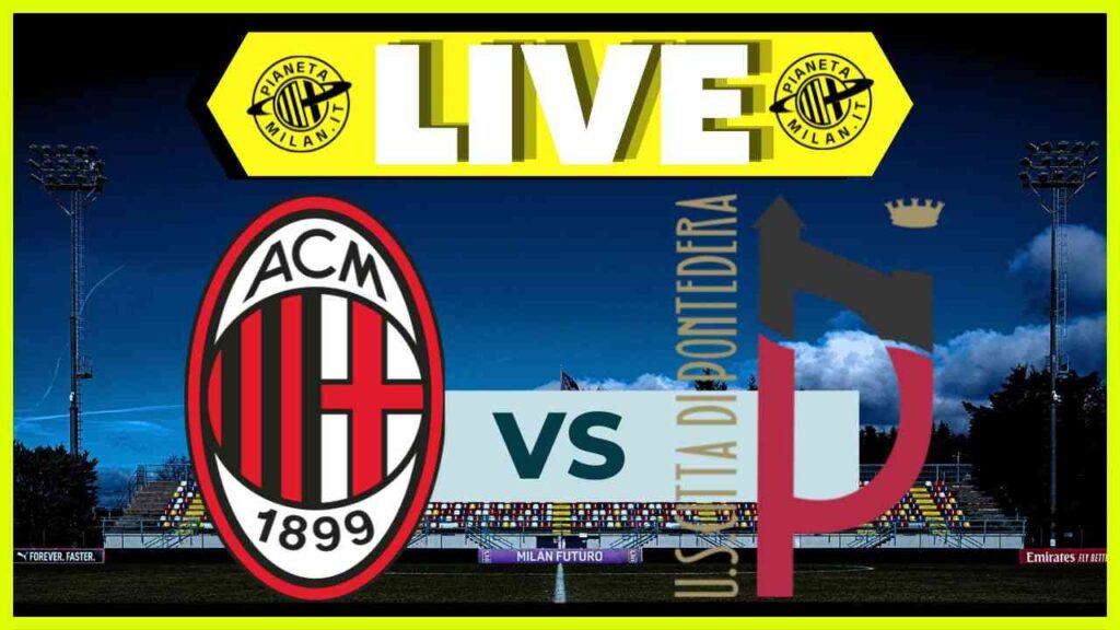 Live partita Milan Futuro-Pontedera 15032025 PianetaMilan.it_11zon