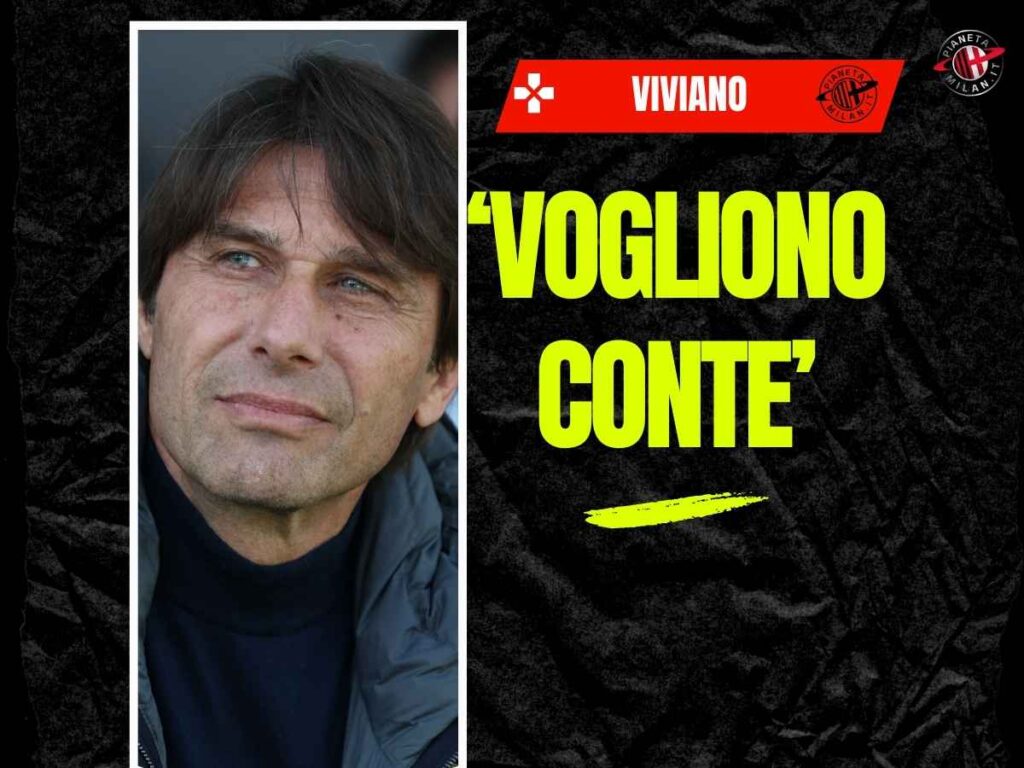 Allenatore Milan, Viviano: "La società vuole Conte. Mi hanno riferito che..."