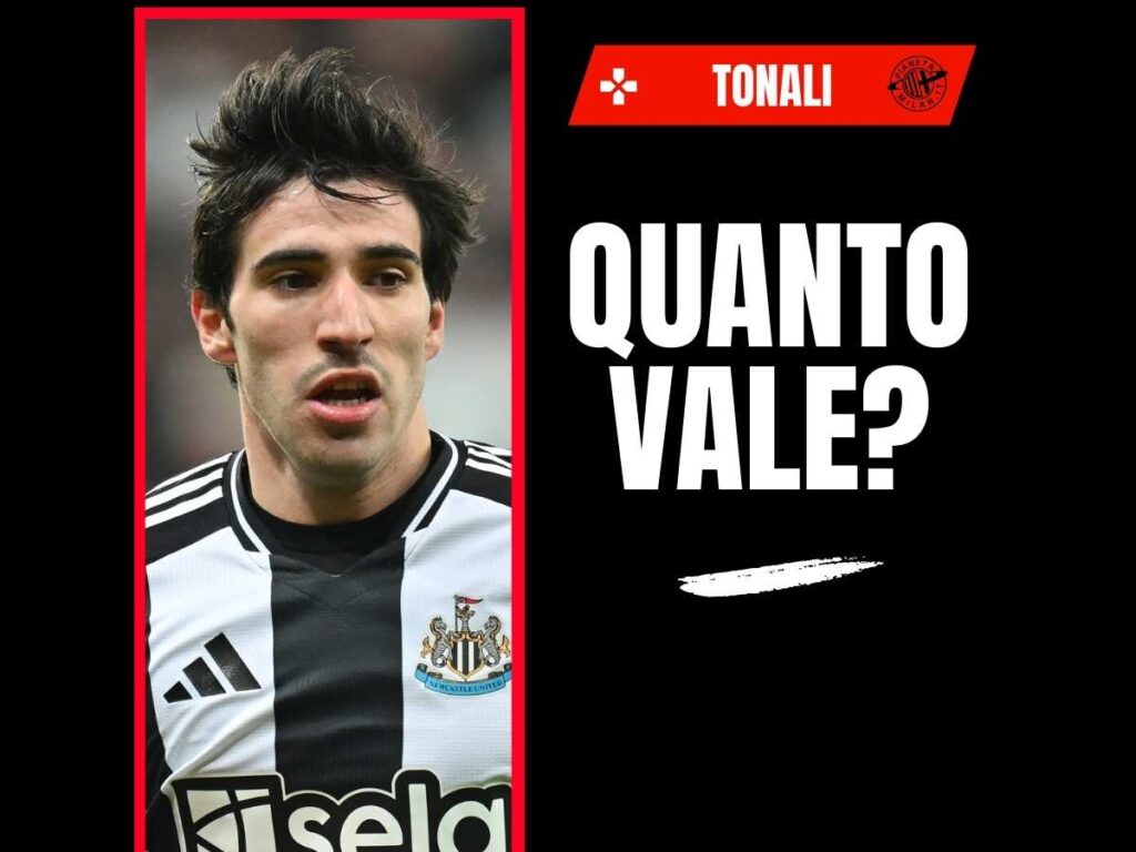 Ex Milan, Tonali: il suo valore sale ancora. Ecco il suo prezzo attuale