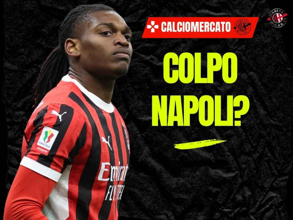 Calciomercato Milan, Leao al Napoli idea per l'estate? Sì, ma ad una condizione