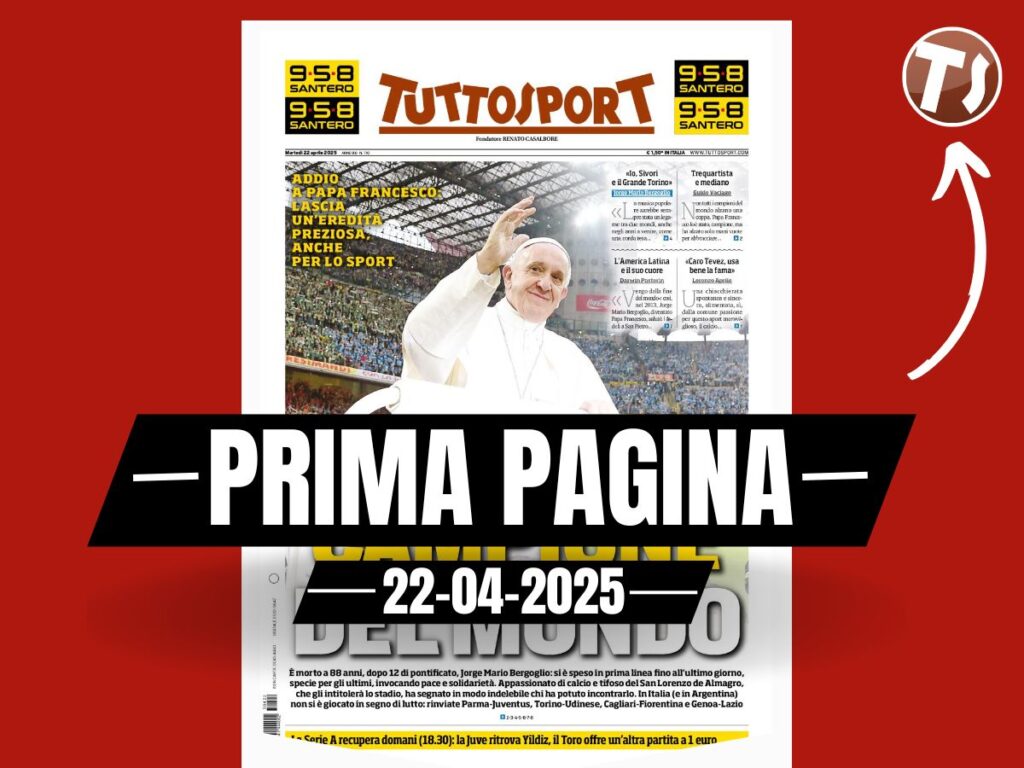 Prima pagina Tuttosport: "Addio a Papa Francesco, campione del mondo"