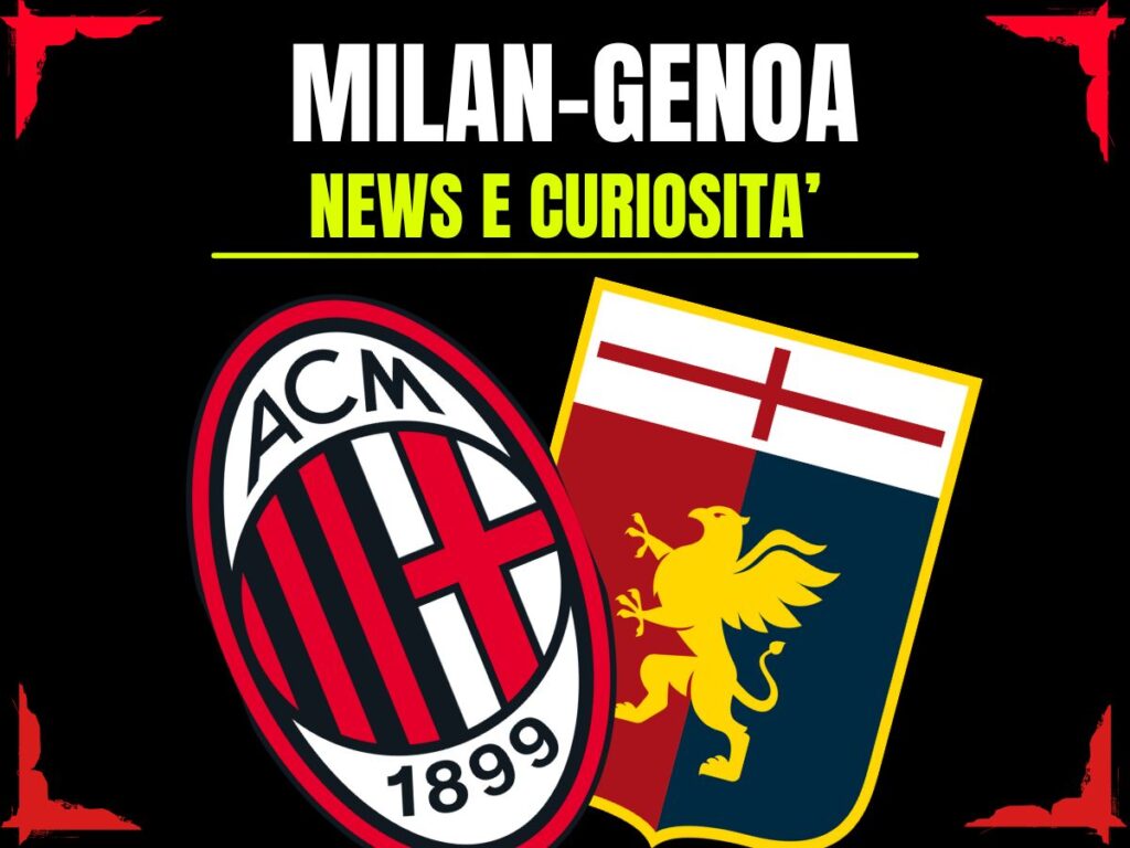 Milan-Genoa: info e news sulla prossima partita