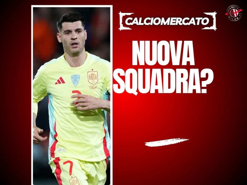 Calciomercato Milan, Morata: spunta una nuova destinazione a sorpresa