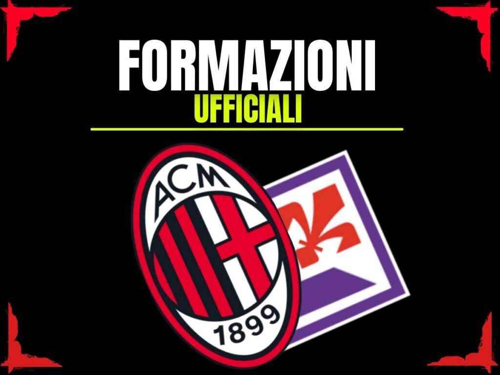 Formazioni ufficiali Milan-Fiorentina Serie A 2024-25