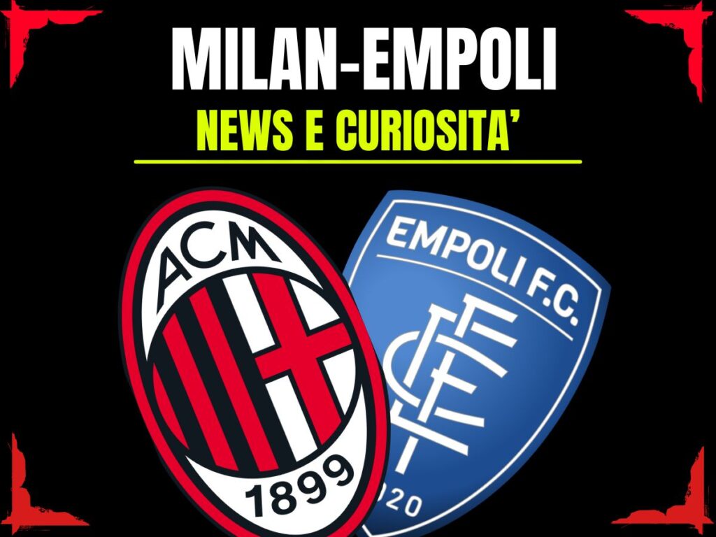 Milan-Empoli: info e news sulla prossima partita
