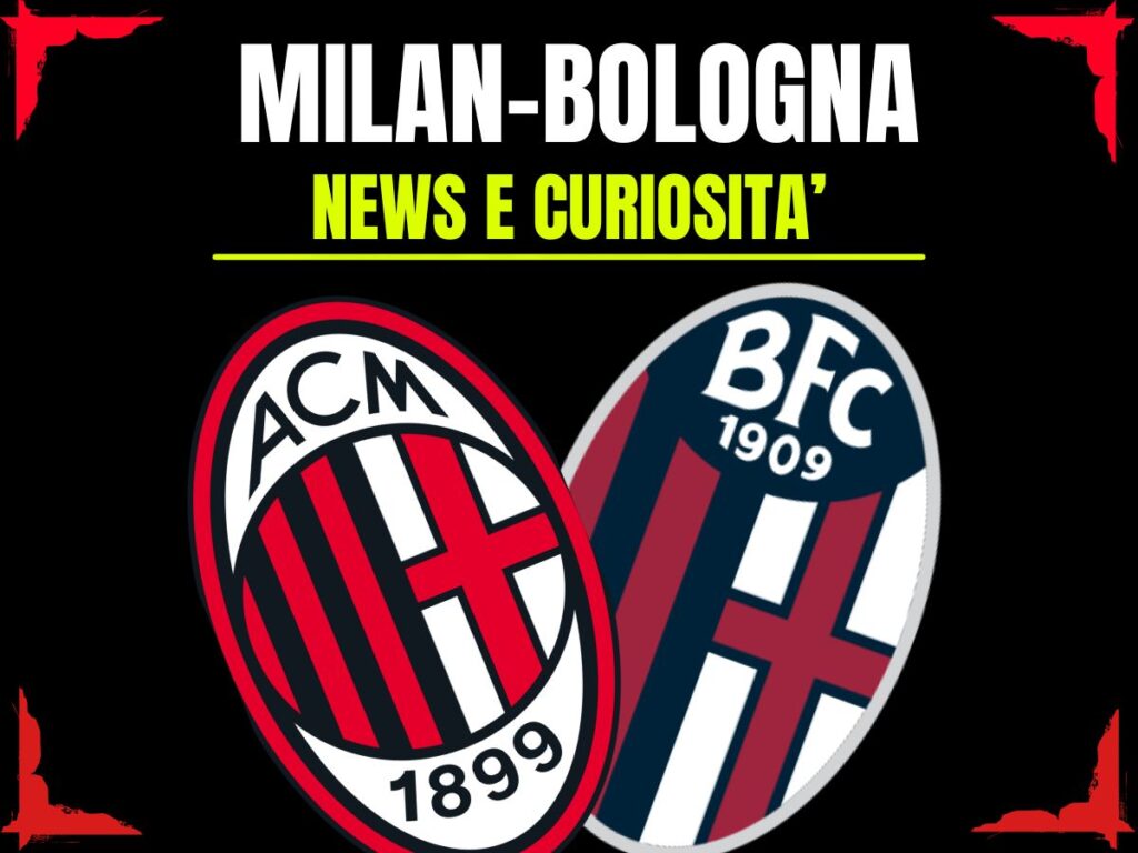 Milan-Bologna: info e news sulla prossima partita