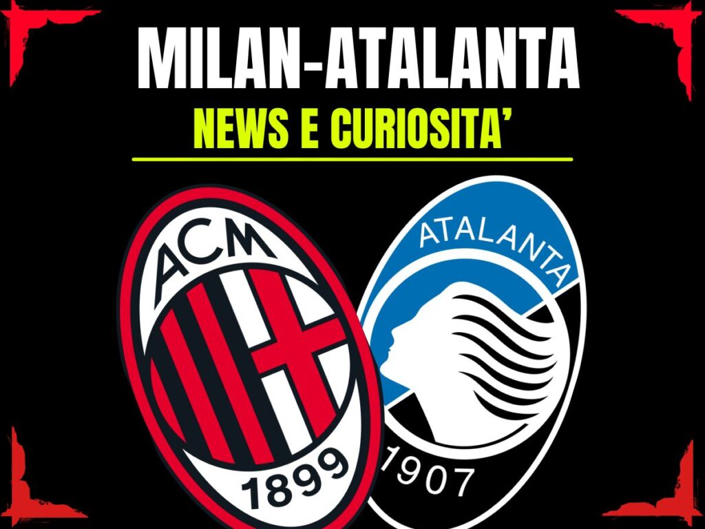Milan-Atalanta: info e news sulla prossima partita