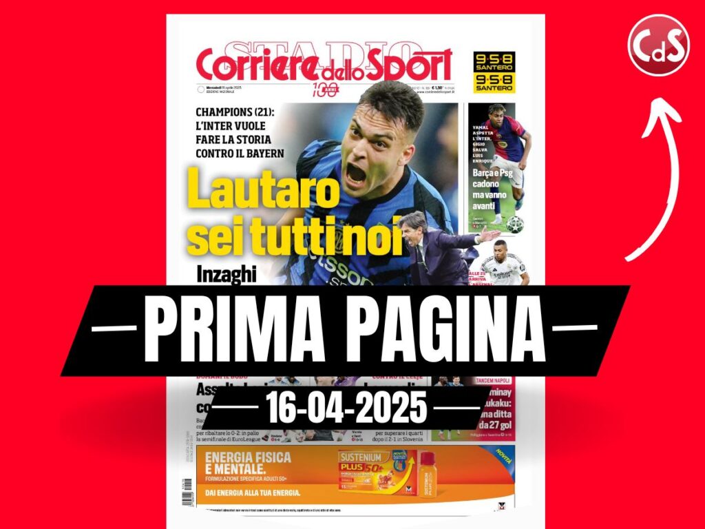 Prima pagina Corriere dello Sport: "Lautaro sei tutti noi"