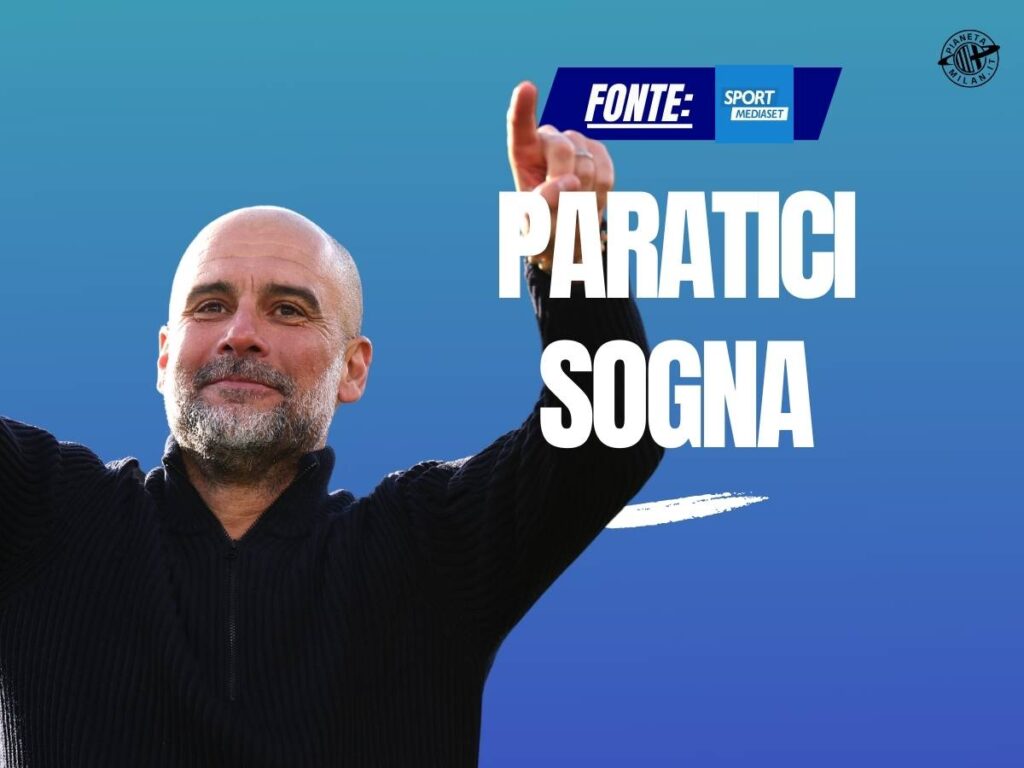 Allenatore Milan, Paratici sogna Guardiola! La clamorosa rivelazione