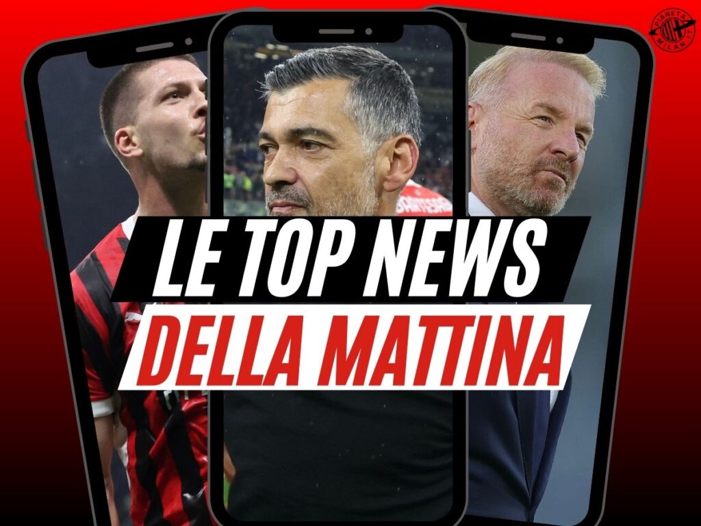 Le Top News della mattina sul mondo Milan 25/04/2025 PianetaMilan.it