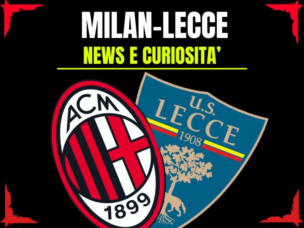 Milan-Lecce: info e news sulla prossima partita