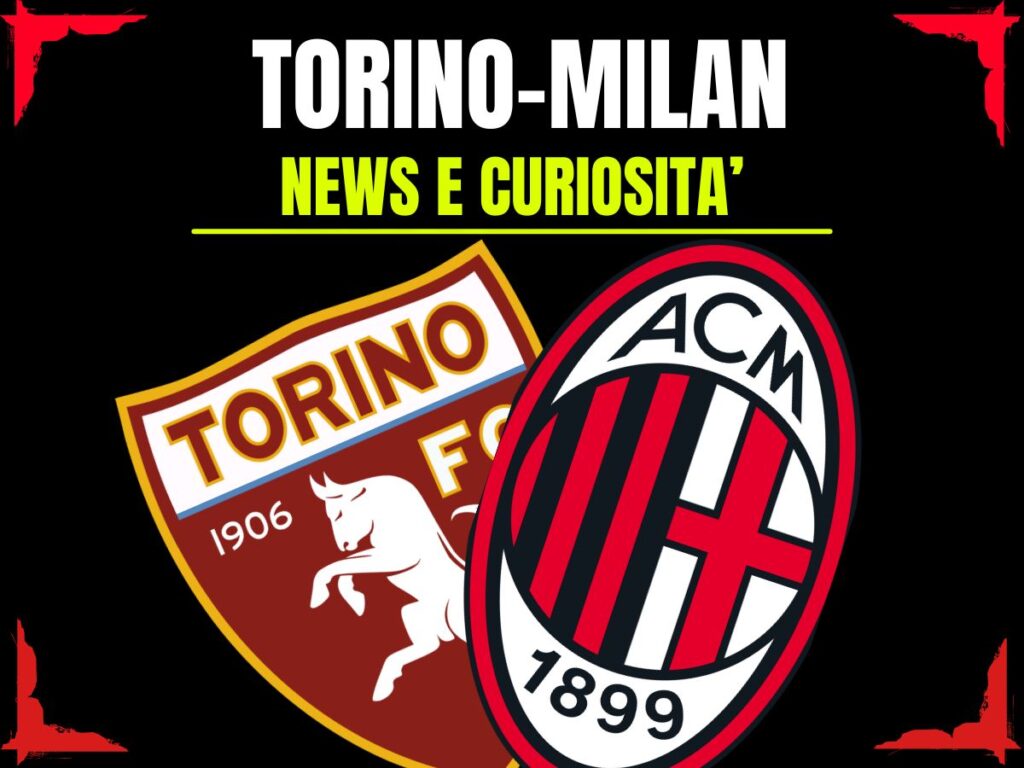 Torino-Milan: info e news sulla prossima partita