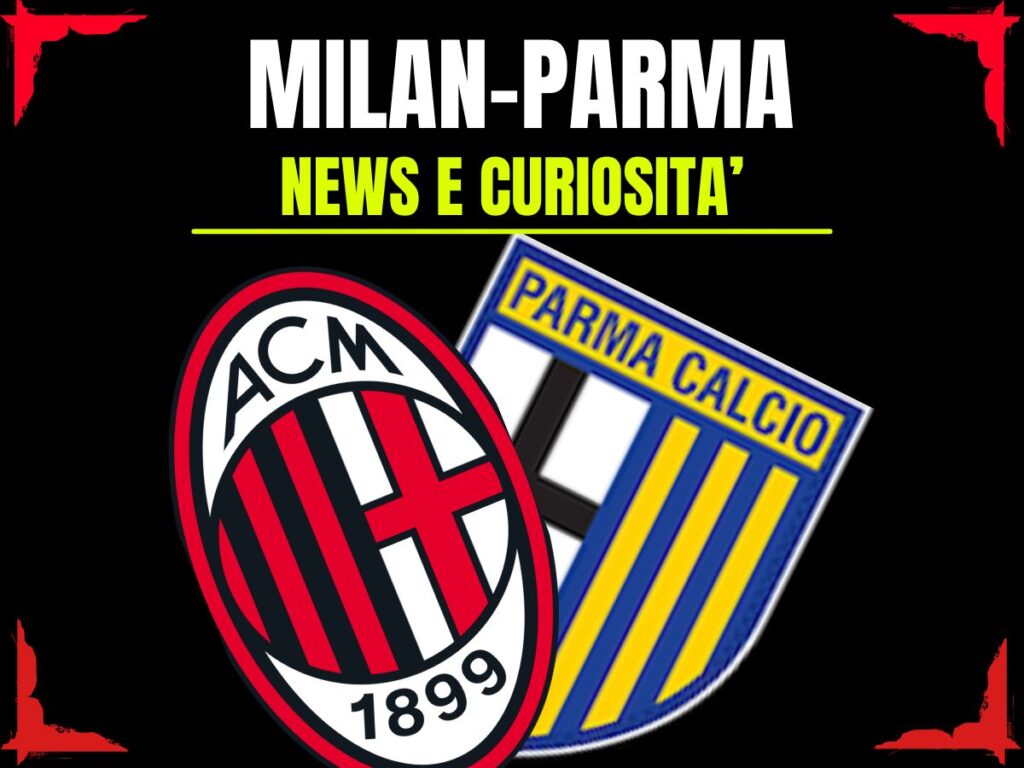 Milan-Parma: info e news sulla prossima partita