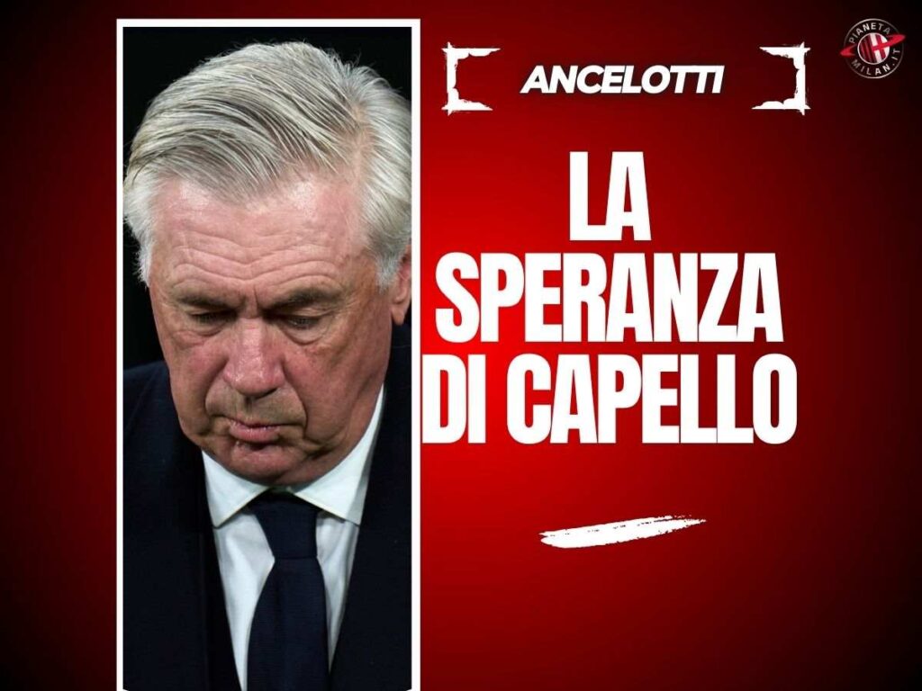 Ex Milan, Capello su Ancelotti: "Spero che il Real Madrid dimostri..."