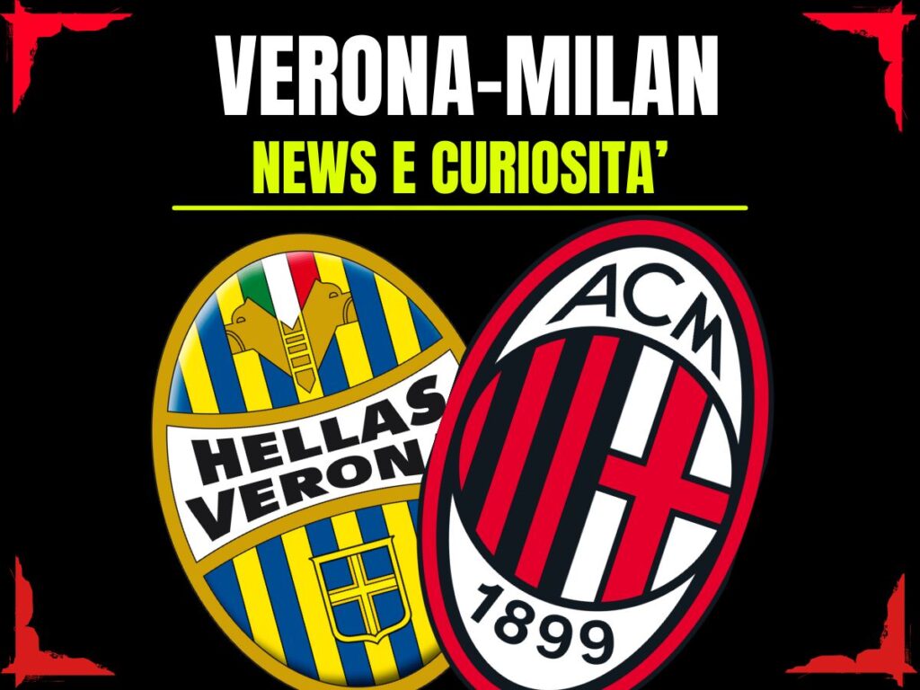 Hellas Verona-Milan: info e news sulla prossima partita