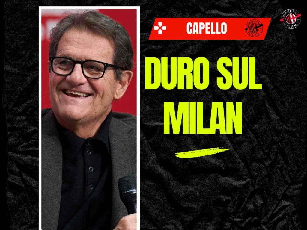 Milan, Capello: "Non c'è società, unione, pensiero. Ci sono dirigenti che..."