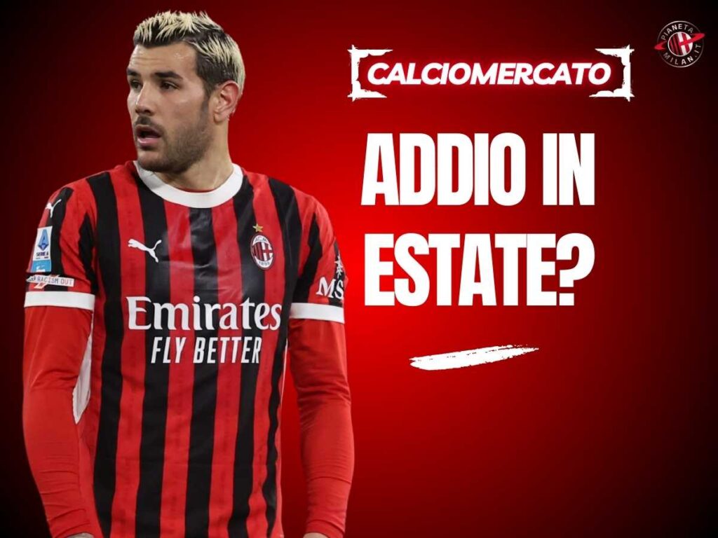 Calciomercato Milan, nessun accordo con Theo Hernandez: via in estate se ...