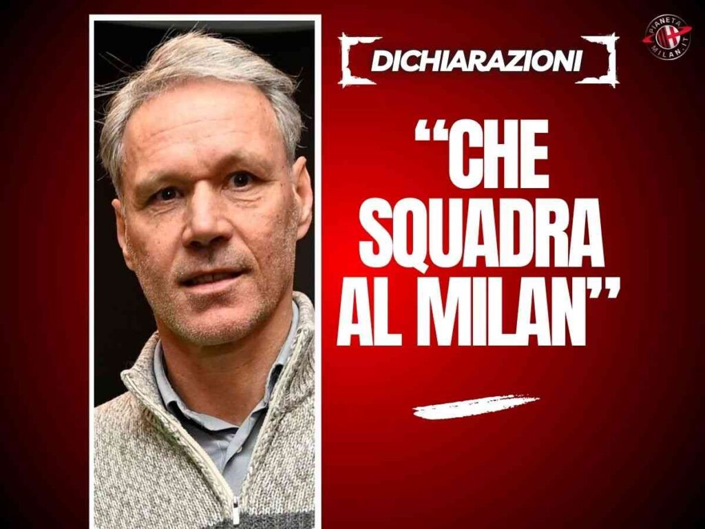Van Basten: "Al Milan avevamo una squadra fantastica. Mi sono fermato per ..."