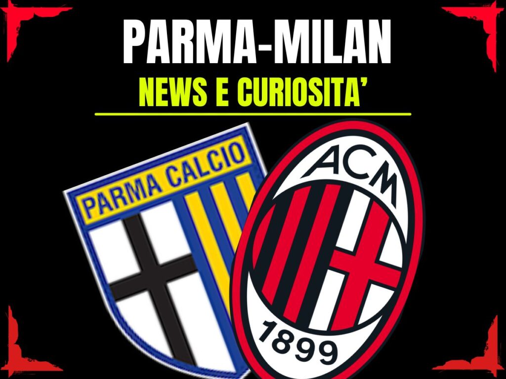 Parma-Milan: info e news sulla prossima partita