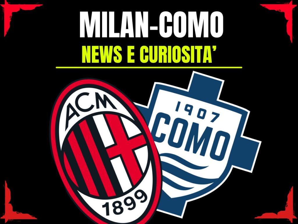 Milan-Como: info e news sulla prossima partita