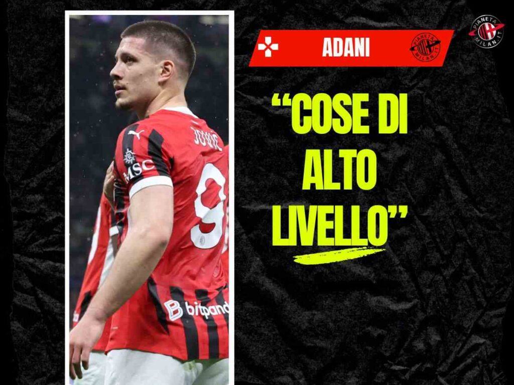 Milan, Adani: "Jovic ha molte cose di alto livello. Rispetto a Gimenez..."