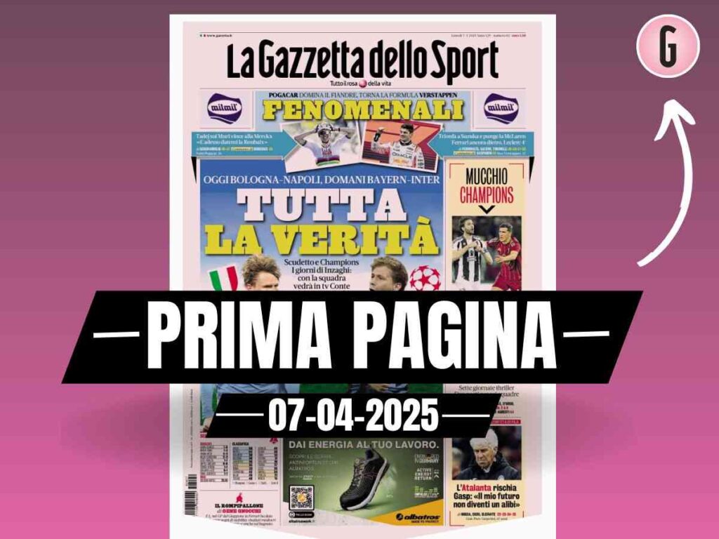 Prima Pagina Gazzetta dello Sport 07-04-2025