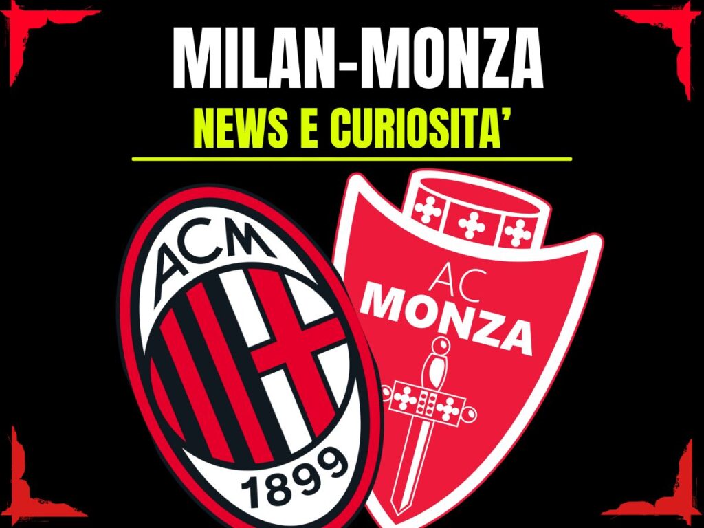 Milan-Monza: info e news sulla prossima partita