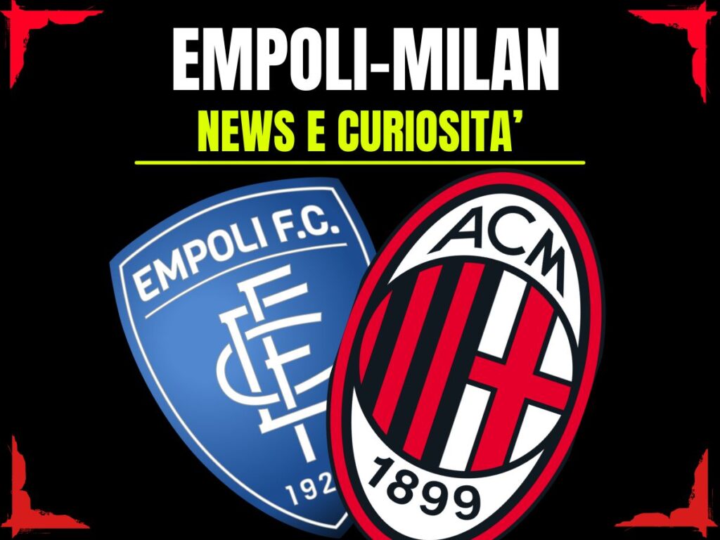 Empoli-Milan: info e news sulla prossima partita