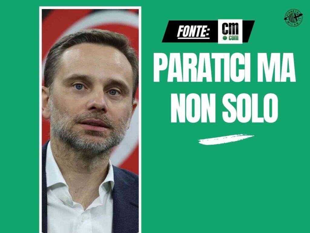 DS Milan, torna in voga Paratici ma Furlani aspetta D'Amico: il punto