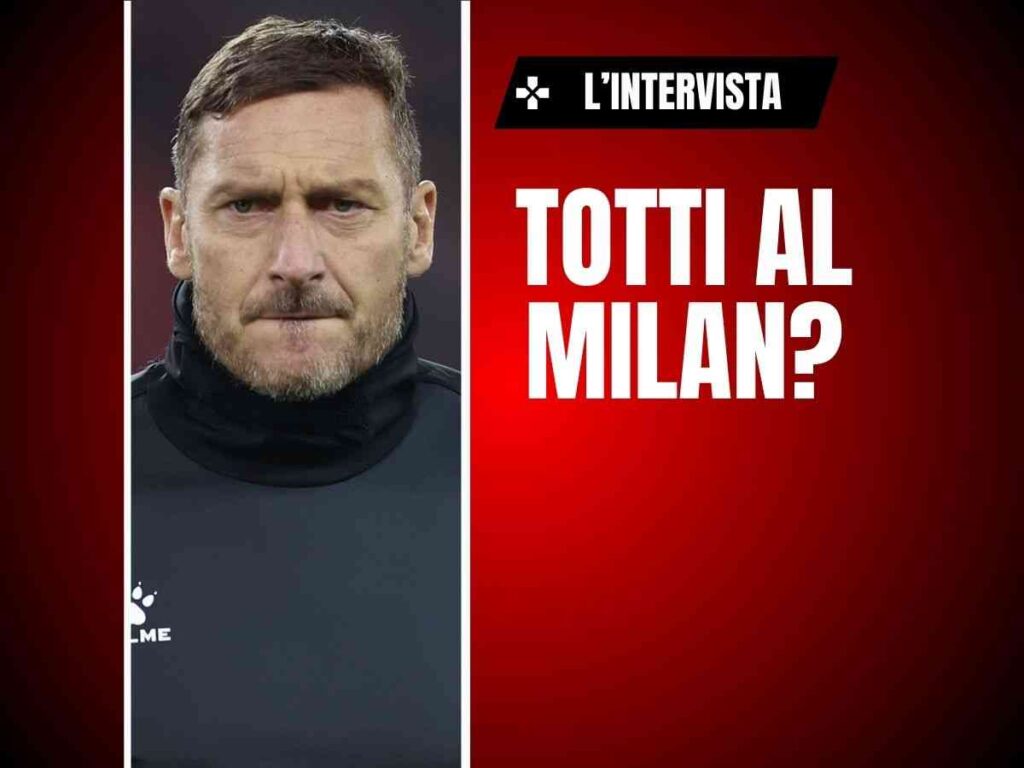 Totti: "Il Milan spingeva più di tutte per prendermi. Ma poi ..."