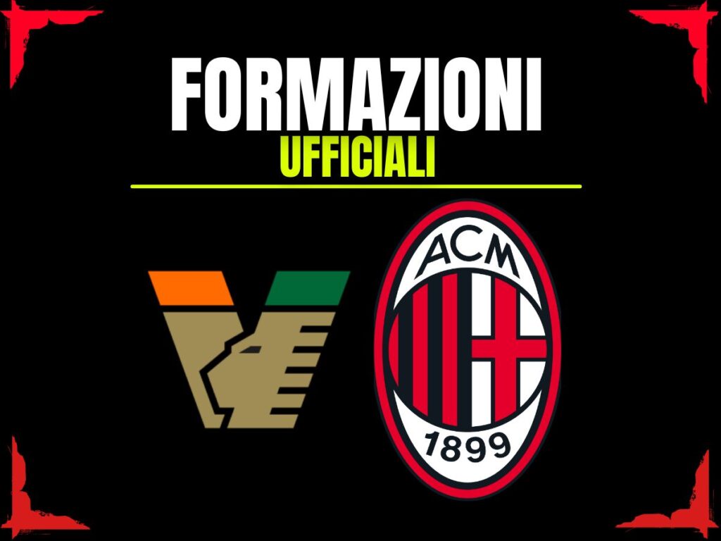 Venezia-Milan, le formazioni ufficiali: la scelta di Conceicao in attacco