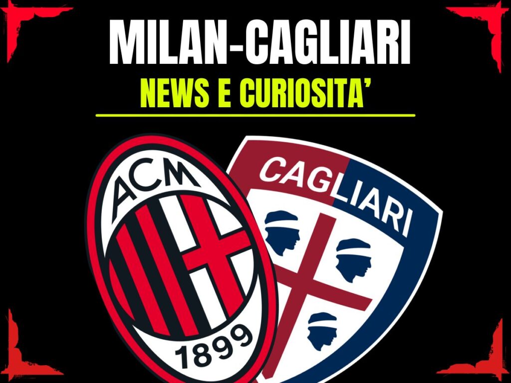 Milan-Cagliari: info e news sulla prossima partita