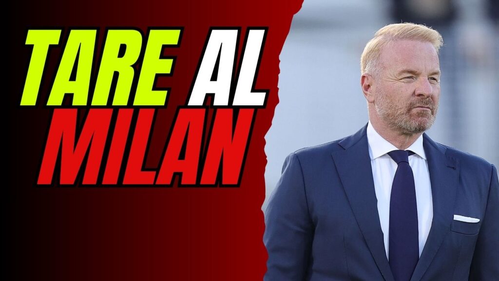 ESCLUSIVA: Tare vicino al Milan! Settimana decisiva per il nuovo DS