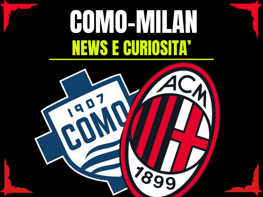 Como-Milan: info e news sulla prossima partita