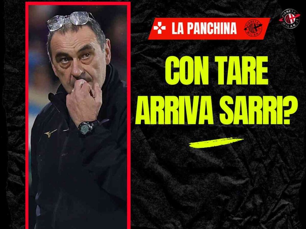 Panchina Milan, con Tare arriva Sarri? Forse no. Il difficile rapporto fra i due