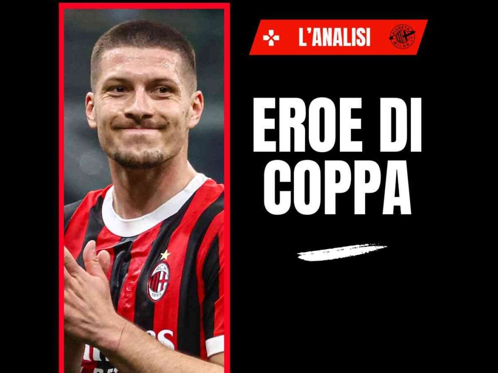 Milan, Jovic o Gimenez in Coppa Italia? Ecco pro e contro. L'eroe ...