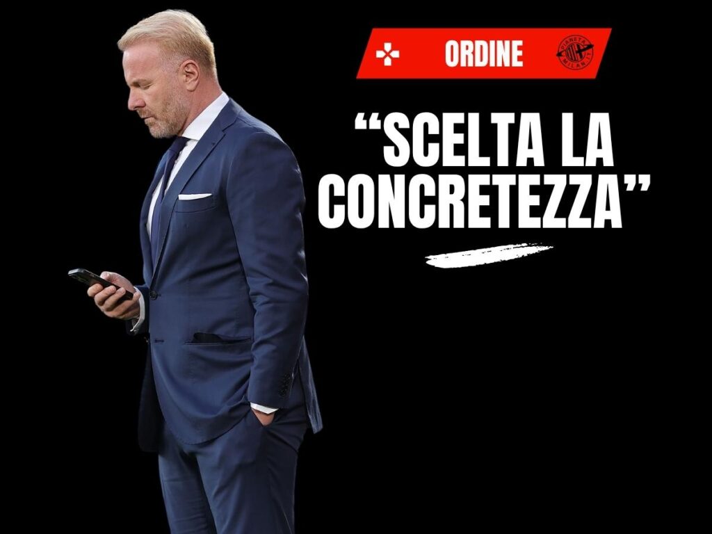 Milan, Ordine: "Tare ha scelto la concretezza. Allegri non ha bisogno di ..."