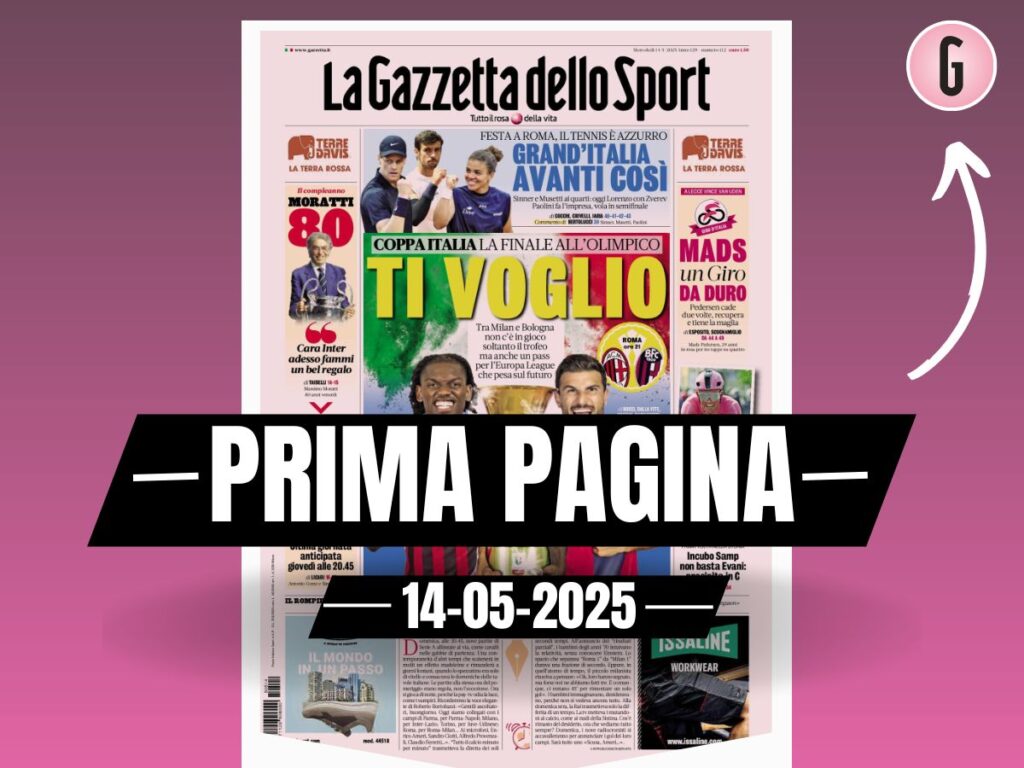 Prima pagina Gazzetta dello Sport: "Coppa Italia, ti voglio"