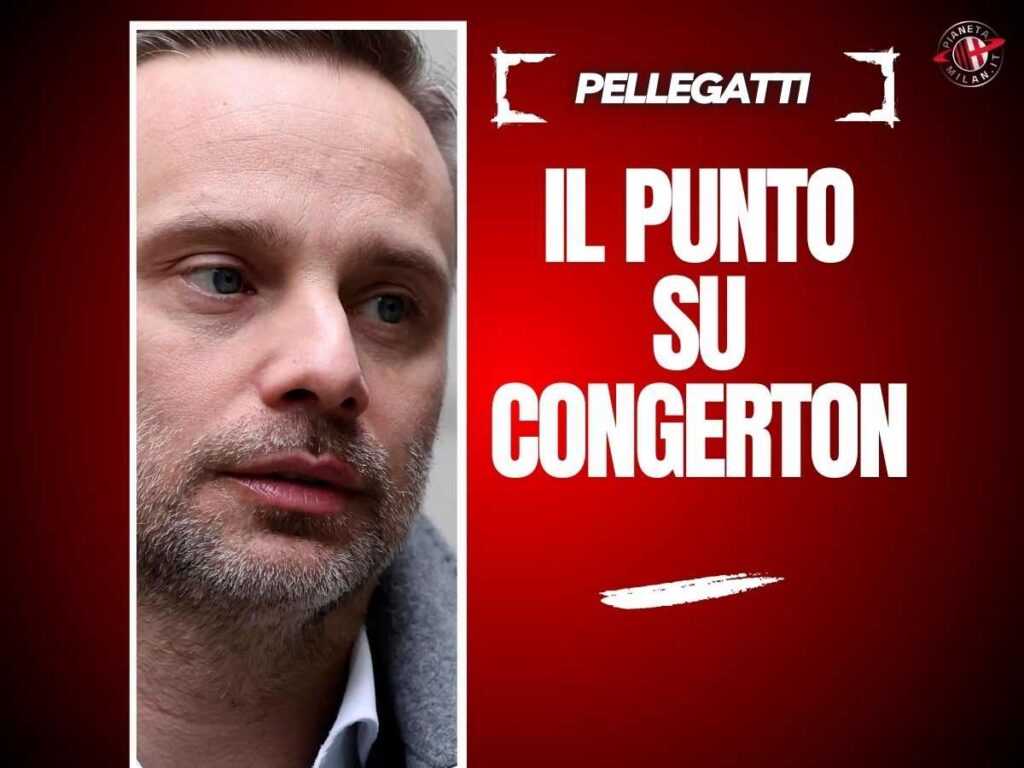 Direttore sportivo Milan, Pellegatti: "Congerton? Eccellenti rapporti con ..."