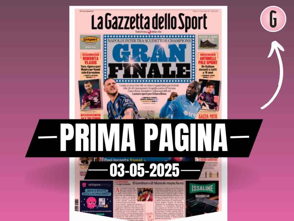 Prima pagina Gazzetta dello Sport: corsa Champions e Scudetto. Yamal...