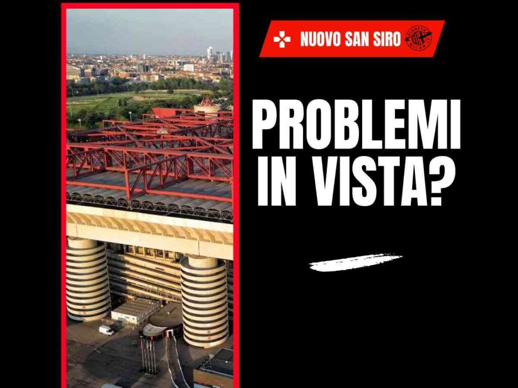 Nuovo Stadio Milan, altri problemi per San Siro? Arriva l'esposto: i dettagli