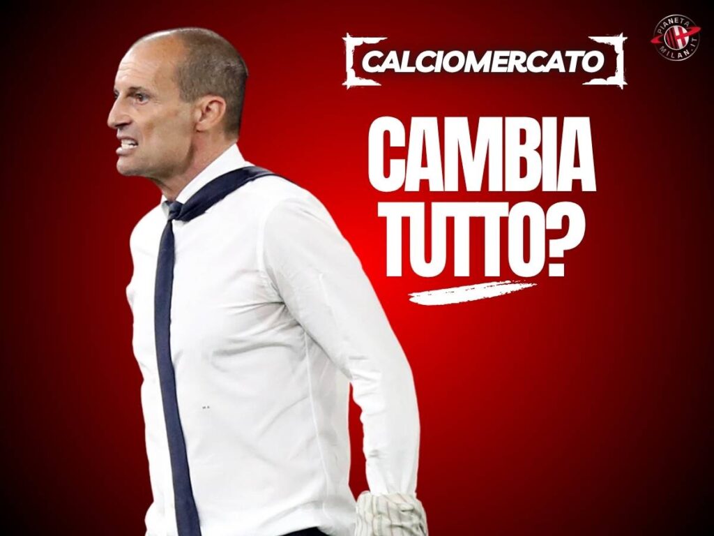 Calciomercato Milan, rivoluzione con Allegri? Ecco i possibili cambi