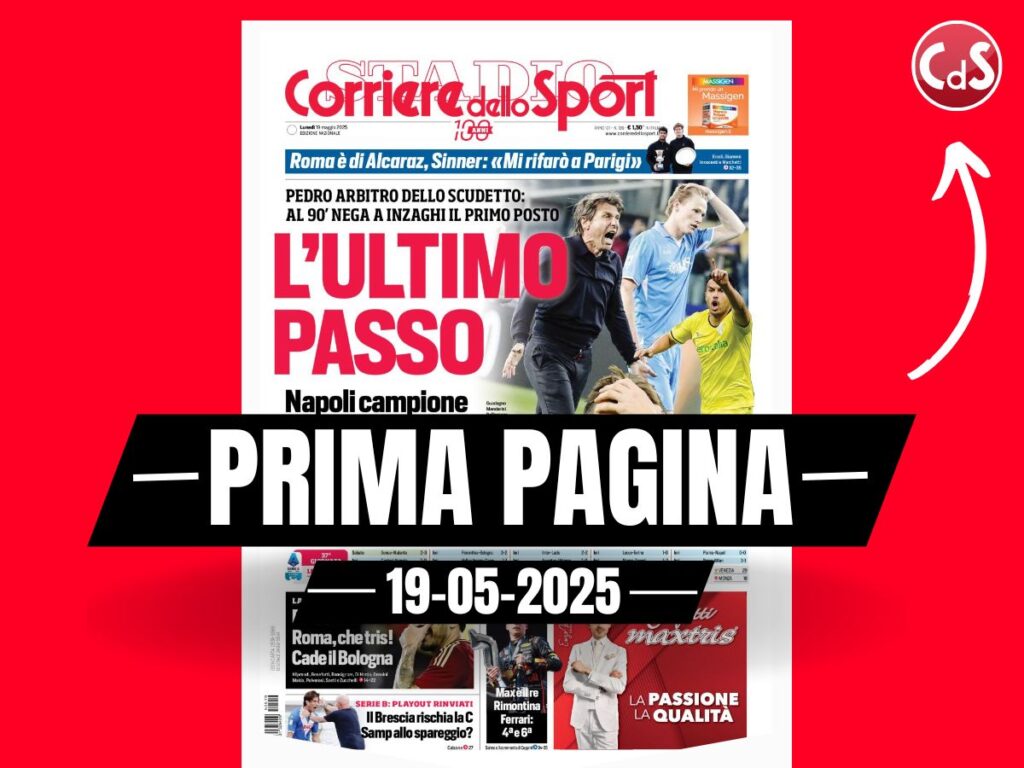 Prima pagina Corriere dello Sport: "Scudetto, ultimo passo. Roma, che tris"
